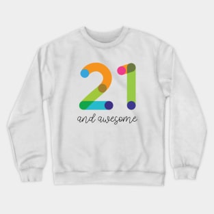 21 and Awesome! Crewneck Sweatshirt